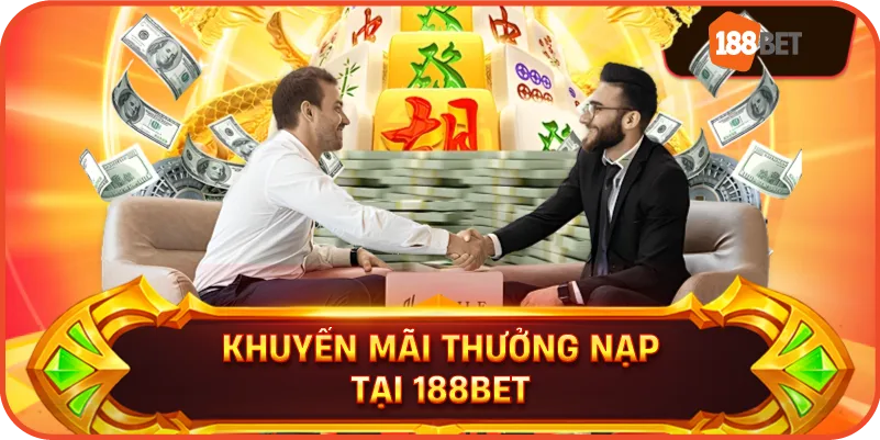 Khuyến mãi thưởng nạp tại 188bet